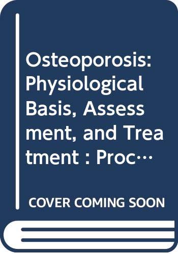 Osteoporosis: Physiological Basis, Assessment, and Treatment : Proc Nineteenth Steenbock Symposium Held June 5 Through June 8, 1989, Univ Wis-madison by Hector F. Deluca