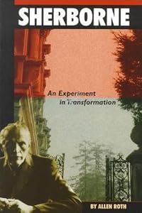 Sherborne: An Experiment in Transformation by Allen Roth