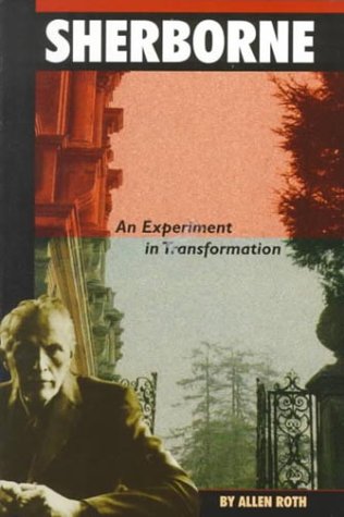 Sherborne: An Experiment in Transformation by Allen Roth