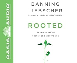 Rooted: The Hidden Places Where God Develops You