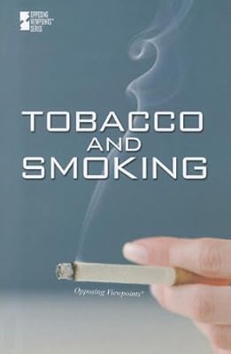 Tobacco and Smoking (Opposing Viewpoints)