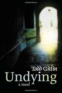 Undying: A Novel by Todd Gitlin