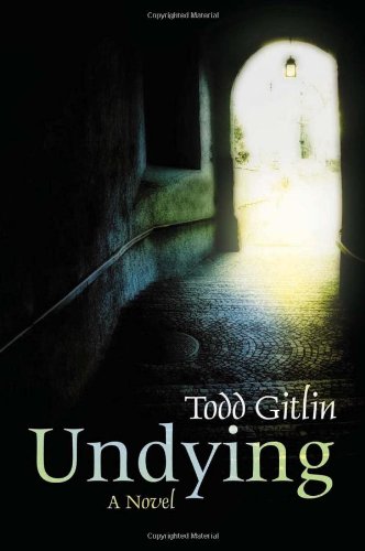 Undying: A Novel by Todd Gitlin
