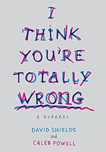 I Think You're Totally Wrong: A Quarrel