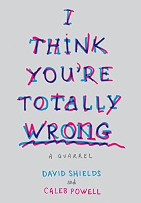 I Think You're Totally Wrong: A Quarrel