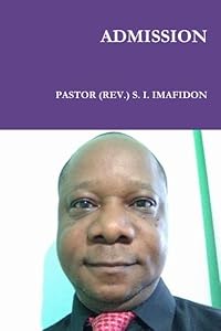 Admission by Pastor (Rev ) S I Imafidon