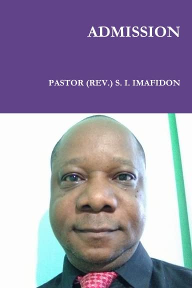 Admission by Pastor (Rev ) S I Imafidon