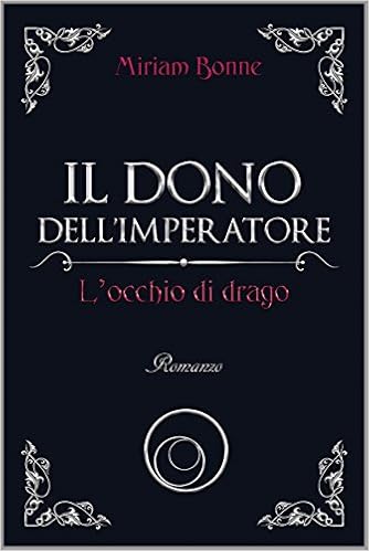 Miriam Bonne - Il dono dell'Imperatore Vol. 2 - L'occhio di drago (2015)