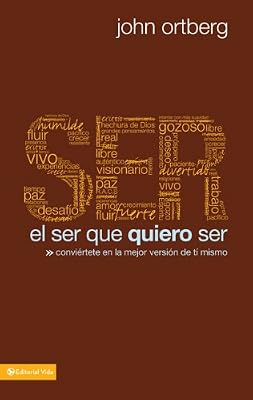 El ser que quiero ser: Convi&eacute;rtete en la mejor versi&oacute;n de ti mismo
