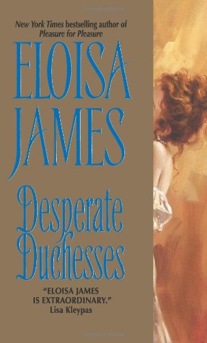 Desperate Duchesses by Eloisa James