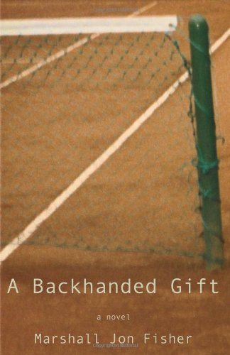 A Backhanded Gift: A Novel by Marshall Jon Fisher