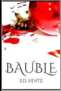 Bauble: A Tale of Christmas Terror by S.D. Hintz