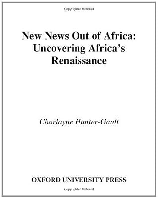New News Out of Africa: Uncovering Africa's Renaissance (W.E.B. Du Bois Institute)