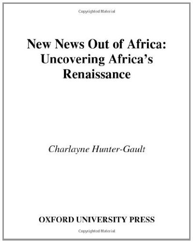 New News Out of Africa: Uncovering Africa's Renaissance (W.E.B. Du Bois Institute) by Charlayne Hunter-Gault