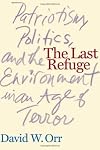 The Last Refuge: Patriotism, Politics, and the Environment in an Age of Terror