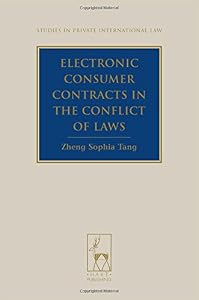 Electronic Consumer Contracts in the Conflict of Laws (Studies in Private International Law) by Zheng Sophia Tang