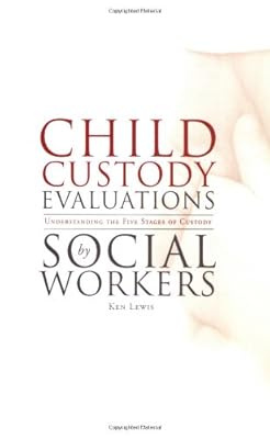 Child Custody Evaluations by Social Workers: Understanding the Five Stages of Custody