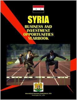 Syria Business & Investment Opportunities Yearbook by USA International Business Publications