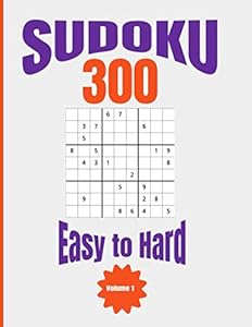 Sudoku 300 Easy to Hard Volume I: 300 Sudoku Puzzles - 100 Easy, 100 Medium, 100 Hard by Thirty Minute Publishing