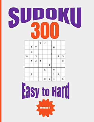 Sudoku 300 Easy to Hard Volume I: 300 Sudoku Puzzles - 100 Easy, 100 Medium, 100 Hard by Thirty Minute Publishing