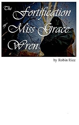 The Fortification of Miss Grace Wren
