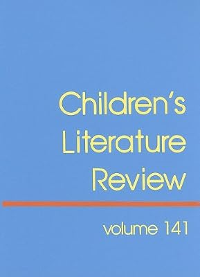 Children's Literature Review: Excerpts from Reviews, Criticism, & Commentary on Books for Children & Young People