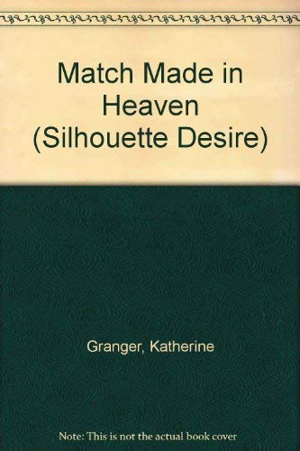 Match Made in Heaven (Silhouette Desire) by Katherine Granger