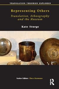 Representing Others: Translation, Ethnography and Museum (Translation Theories Explored) by Kate Sturge
