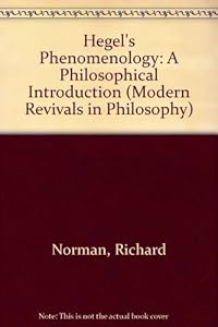Hegel's Phenomenology: A Philosophical Introduction (Modern Revivals in Philosophy) by Richard J. Norman