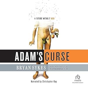 Adam's Curse: A Future Without Men by Bryan Sykes