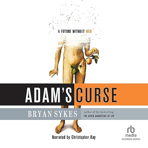 Adam's Curse: A Future Without Men by Bryan Sykes