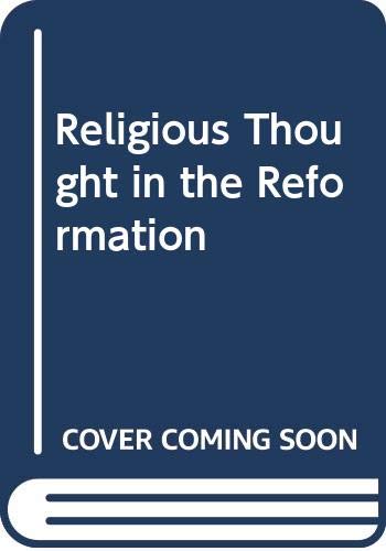 Religious Thought in the Reformation by Bernard M. G. Reardon