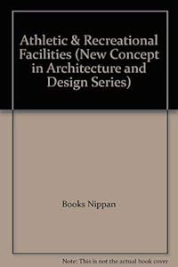 Athletic & Recreational Facilities (New Concept in Architecture and Design Series)