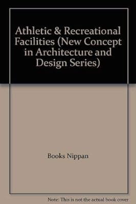 Athletic & Recreational Facilities (New Concept in Architecture and Design Series)