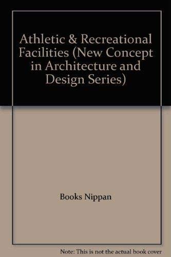 Athletic & Recreational Facilities (New Concept in Architecture and Design Series) by Unknown