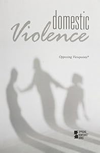 Domestic Violence (Opposing Viewpoints)