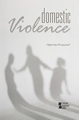Domestic Violence (Opposing Viewpoints)
