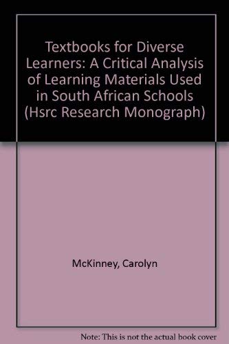 Textbooks for Diverse Learners: A Critical Analysis of Learning Materials Used in South African Schools (Hsrc Research Monograph) by Carolyn McKinney