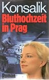 Bluthochzeit in Prag. - Heinz G Konsalik