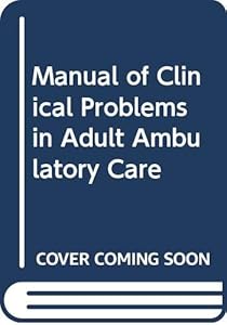 Manual of clinical problems in adult ambulatory care: With annotated key references (A Little, Brown spiral manual)