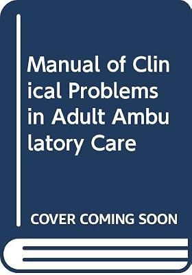 Manual of clinical problems in adult ambulatory care: With annotated key references (A Little, Brown spiral manual)