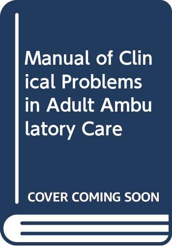 Manual of clinical problems in adult ambulatory care: With annotated key references (A Little, Brown spiral manual) by Various