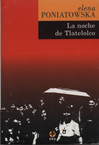 La noche de Tlatelolco: Testimonios de historia oral by Elena Poniatowska