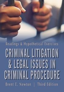 Criminal Litigation and Legal Issues in Criminal Procedure by Brent E. Newton