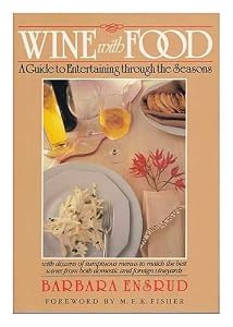 Wine with Food: A Guide to Entertaining Through the Seasons by Et Al Ganey