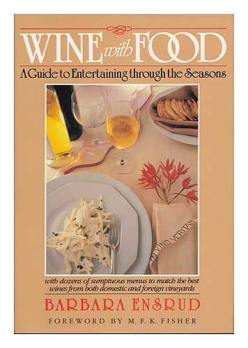 Wine with Food: A Guide to Entertaining Through the Seasons by Et Al Ganey