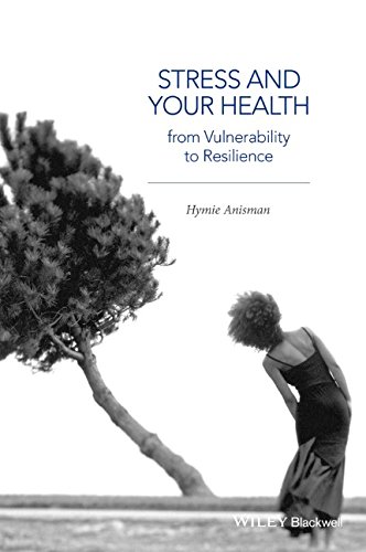 Stress and Your Health: From Vulnerability to Resilience by Hymie Anisman