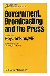 Government, broadcasting and the press (The Granada Guildhall lectures)