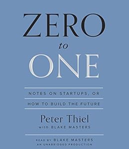 Zero to One: Notes on Startups, or How to Build the Future by Blake Masters