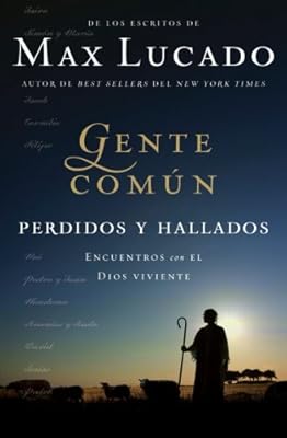 Gente Común Perdidos y Hallados: Encuentros con el Dios viviente (Spanish Edition)